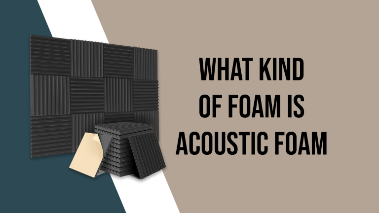 What Kind of Foam is Acoustic Foam?