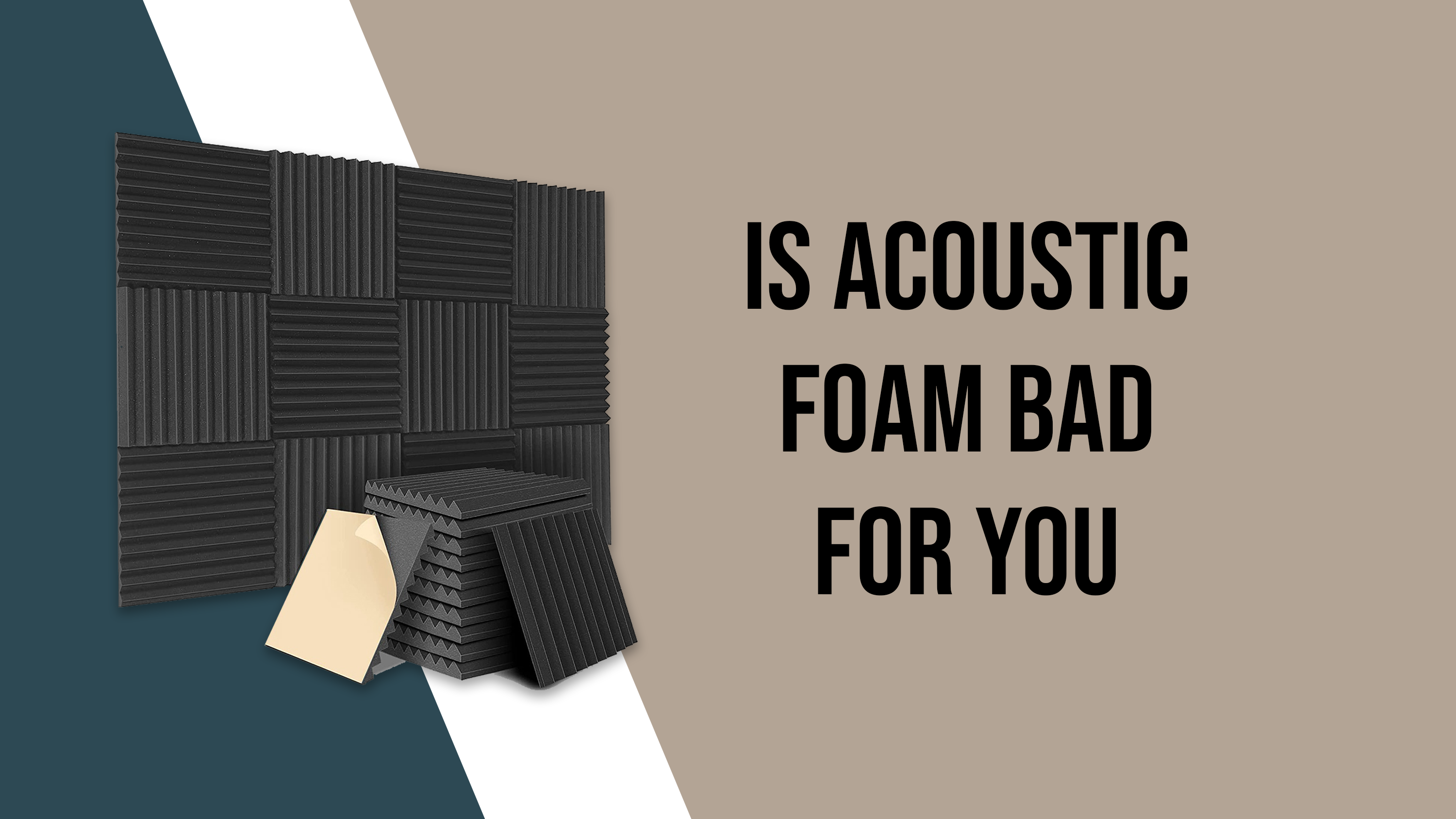 is acoustic foam bad for you