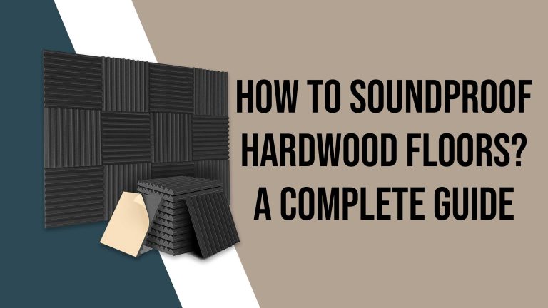 How To Soundproof Hardwood Floors for Quiter Living