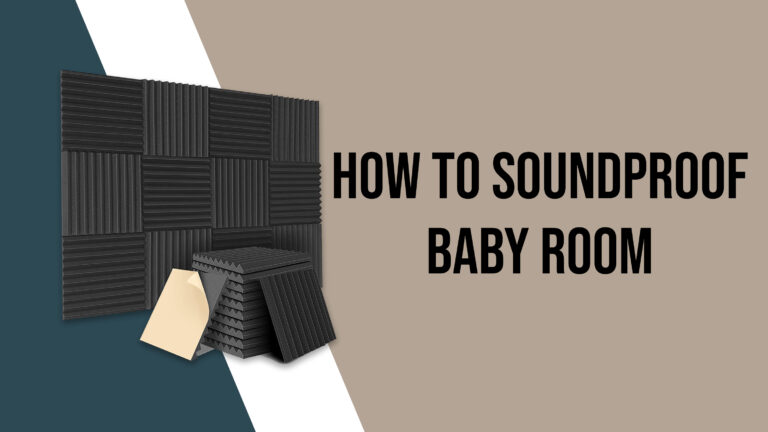 How to Soundproof Baby Room for a Peaceful Sleep?